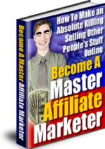 Become A Master Affiliate Marketer