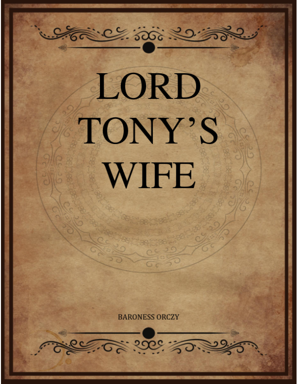 Baroness Orczy Lord Tonys Wife.png