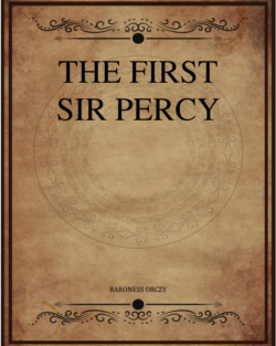 Baroness Orczy The First Sir Percy.png