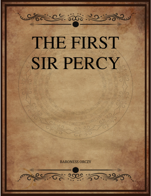 Baroness Orczy The First Sir Percy.png