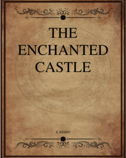 E Nesbit The Enchanted Castle.png