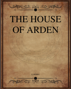 E Nesbit The House Of Arden.png