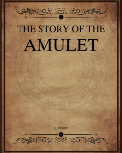 E Nesbit The Story Of The Amulet.png