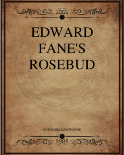 Edward Fanes Rosebud Hawthorne Nathaniel.png