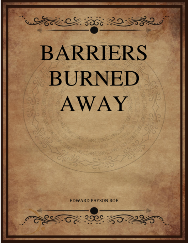 Edward Payson Roe Barriers Burned Away.png