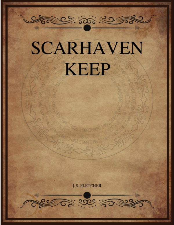 J S Fletcher Scarhaven Keep.png