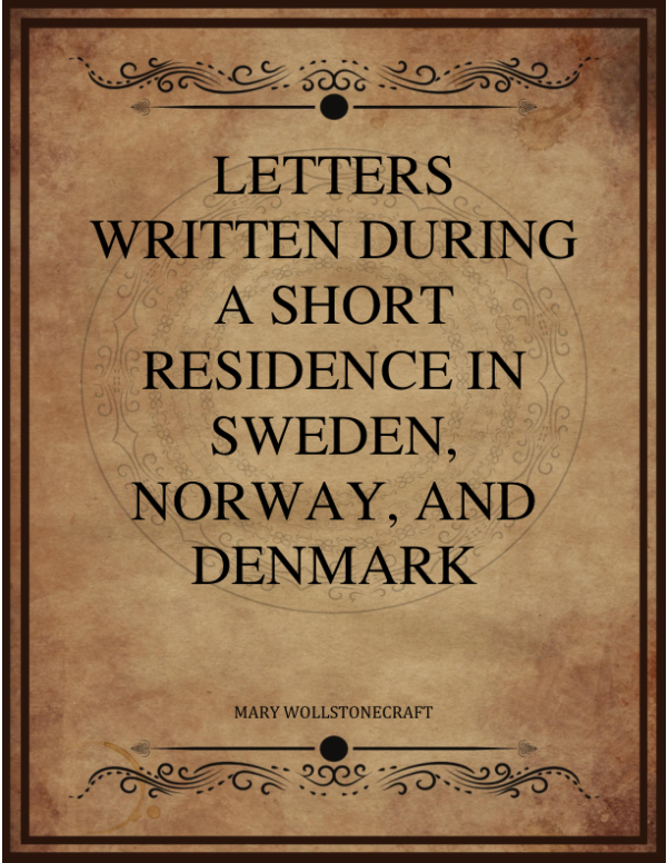 Mary Wollstonecraft Letters Written During A Short Residence In Sweden Norway And Denmark.png