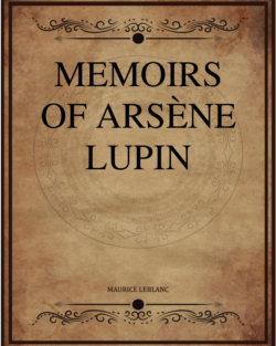 Maurice Leblanc Memoirs Of Arsene Lupin Alexander Teixeira De Mattos.png