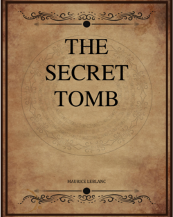 Maurice Leblanc The Secret Tomb Alexander Teixeira De Mattos.png