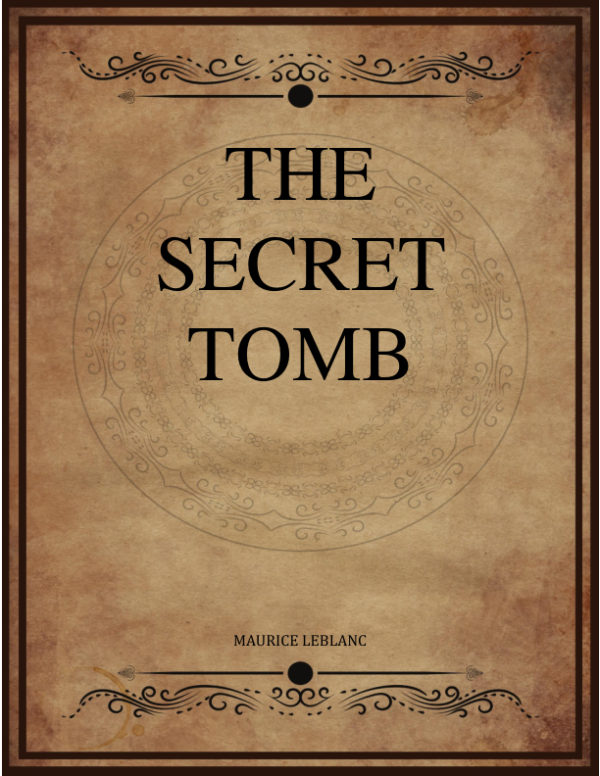 Maurice Leblanc The Secret Tomb Alexander Teixeira De Mattos.png
