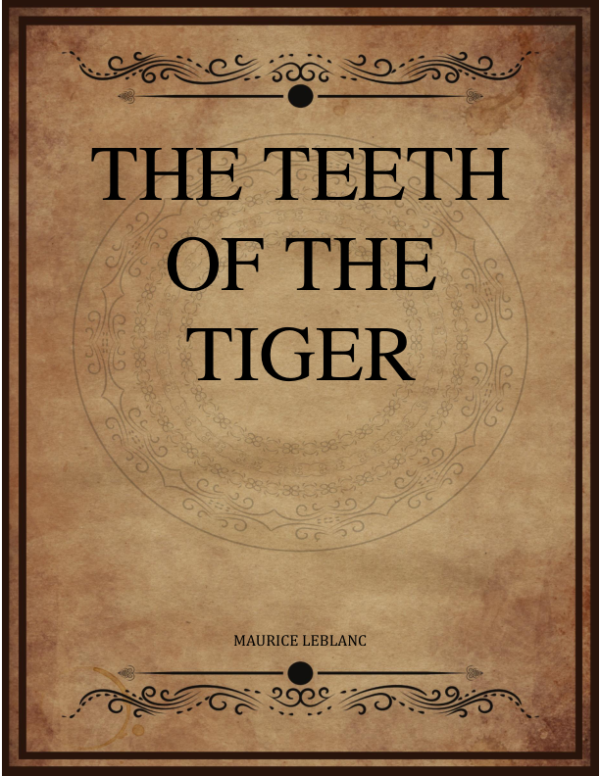 Maurice Leblanc The Teeth Of The Tiger Alexander Teixeira De Mattos.png