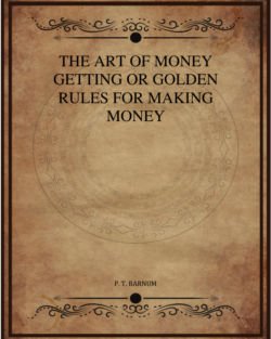 The Art Of Money Getting Or Golden Rules For Making Money.png