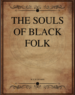 W E B Du Bois The Souls Of Black Folk.png